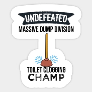 Undefeated Massive Dump Division Toilet Clogging Champ Sticker